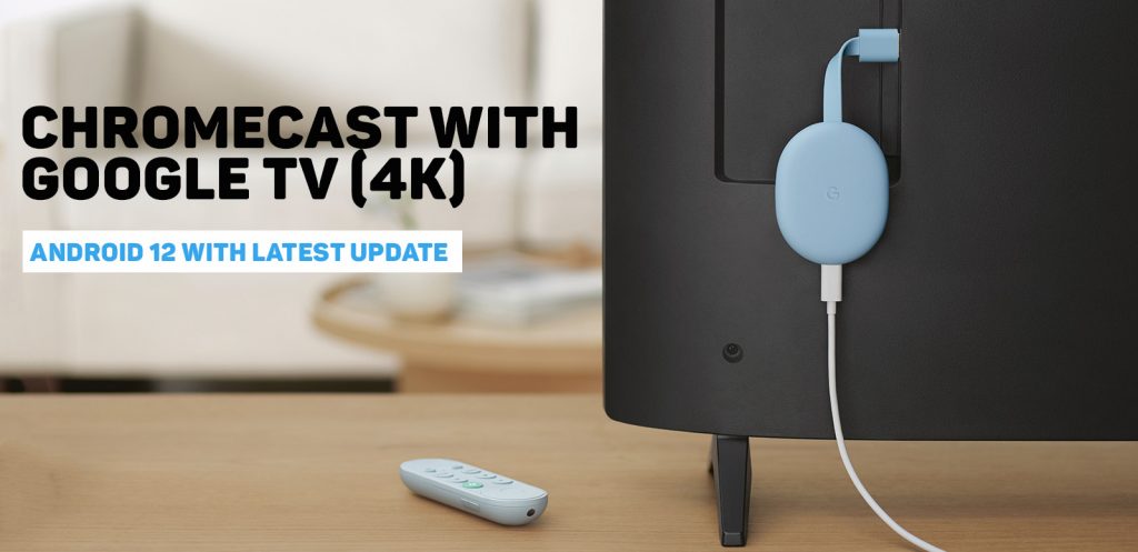 Chromecast with Google TV (4K) được nâng cấp lên Android 12